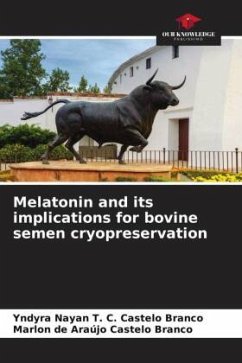 Melatonin and its implications for bovine semen cryopreservation - T. C. Castelo Branco, Yndyra Nayan;de Araújo Castelo Branco, Marlon