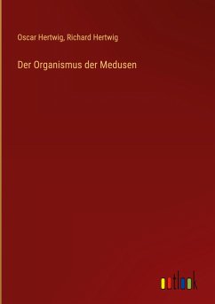 Der Organismus der Medusen - Hertwig, Oscar; Hertwig, Richard