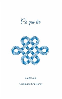 Ce qui lie - Chastanet, Guillaume (Guille Oom)