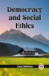 Democracy And Social Ethics - Bild 1
