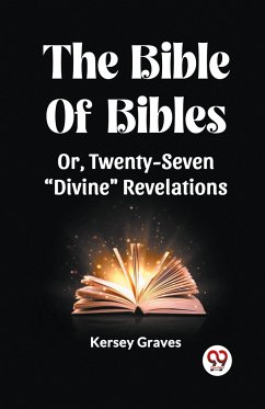 The Bible Of Bibles Or, Twenty-Seven 