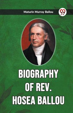 Biography of Rev. Hosea Ballou - Ballou, Maturin Murray