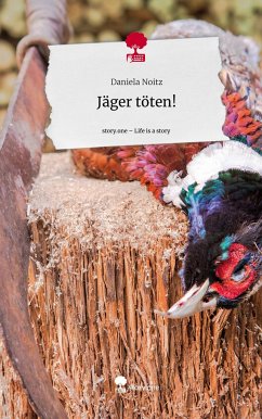 Jäger töten!. Life is a Story - story.one - Noitz, Daniela