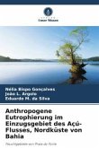 Anthropogene Eutrophierung im Einzugsgebiet des Açú-Flusses, Nordküste von Bahia