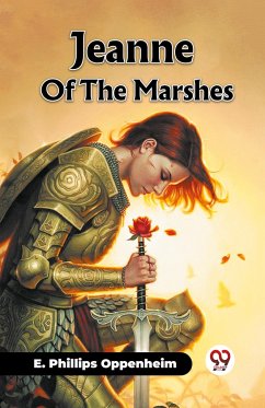 Jeanne Of The Marshes - Oppenheim, E. Phillips