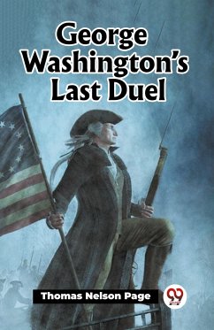 George Washington¿s Last Duel - Page, Thomas Nelson