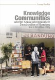 Knowledge Communities and the Social and Discursive Construction of Bandung as a Creative City (eBook, PDF)