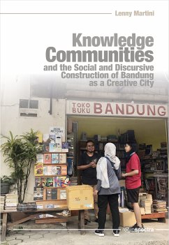 Knowledge Communities and the Social and Discursive Construction of Bandung as a Creative City (eBook, PDF) - Martini, Lenny