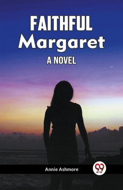 Faithful Margaret A Novel - Ashmore, Annie