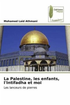 La Palestine, les enfants, l'Intifadha et moi - ATHMANI, Mohamed Laïd