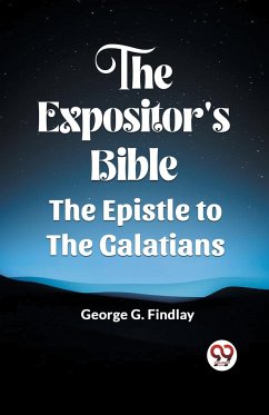 The Expositor'S Bible The Epistle To The Galatians - Findlay, George G.