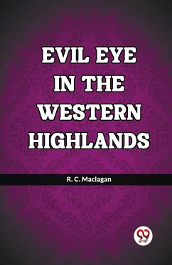 Evil eye in the western Highlands - Maclagan, R. C.