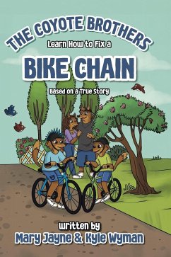 The Coyote Brothers Learn How to Fix a Bike Chain - Wyman, Mary Jayne; Wyman, Kyle
