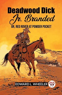 Deadwood Dick Jr. Branded Or, Red Rover At Powder Pocket - Wheeler, Edward L.