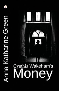 Cynthia Wakeham's Money - Green, Anna Katharine