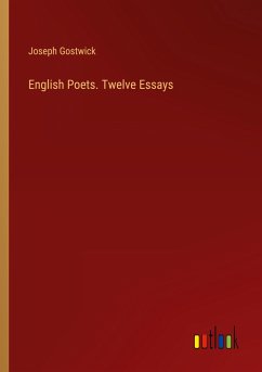 English Poets. Twelve Essays - Gostwick, Joseph