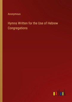 Hymns Written for the Use of Hebrew Congregations - Anonymous