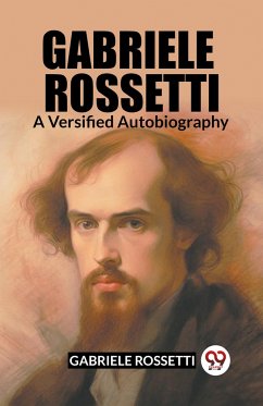 Gabriele Rossetti A Versified Autobiography - Rossetti, Gabriele