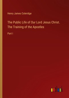 The Public Life of Our Lord Jesus Christ. The Training of the Apostles