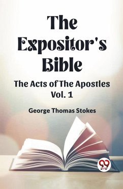 The Expositor's Bible The Acts Of The Apostles Vol. 1 - Stokes, George Thomas