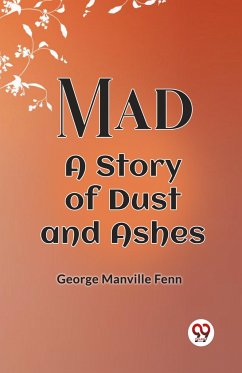 Mad A Story Of Dust And Ashes - Fenn, George Manville