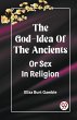 The God-Idea Of The Ancients Or Sex In... - Bild 1