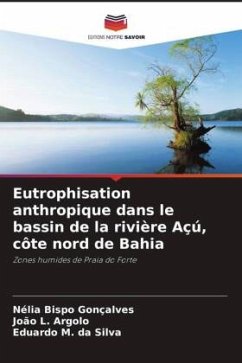 Eutrophisation anthropique dans le bassin de la rivière Açú, côte nord de Bahia - Bispo Gonçalves, Nélia;L. Argolo, João;M. da Silva, Eduardo