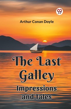 The Last Galley Impressions And Tales - Doyle, Arthur Conan