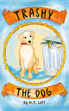 Trashy the Dog (eBook, ePUB) - Lott, M. T.