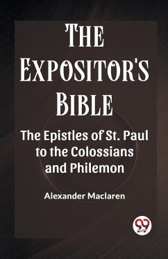 The Expositor'S Bible The Epistles Of St. Paul To The Colossians And Philemon - Maclaren, Alexander