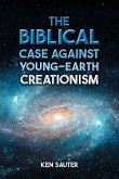The Biblical Case Against Young-Earth Creationism