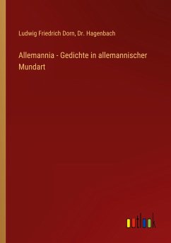 Allemannia - Gedichte in allemannischer Mundart - Dorn, Ludwig Friedrich; Hagenbach