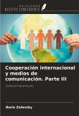 Cooperación internacional y medios de comunicación. Parte III