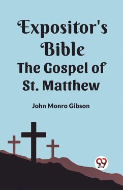 The Expositor's Bible The Gospel of st. Matthew - Gibson, John Monro