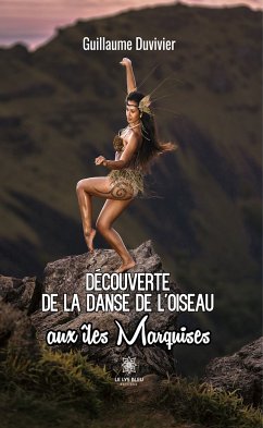 Découverte de la danse de l'oiseau aux îles marquises (eBook, ePUB) - Duvivier, Guillaume