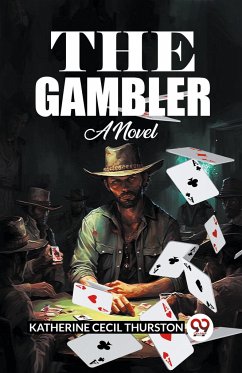 The Gambler A Novel - Thurston, Katherine Cecil