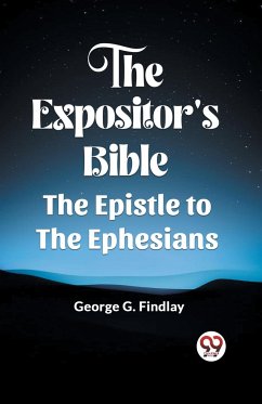 The Expositor'S Bible The Epistle To The Ephesians - Findlay, George G.