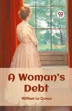 A WOMAN¿S DEBT - Queux, William Le