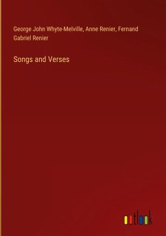 Songs and Verses - Whyte-Melville, George John; Renier, Anne; Renier, Fernand Gabriel
