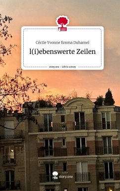 l(i)ebenswerte Zeilen. Life is a Story - story.one - Duhamel, Cécile Yvonne Emma