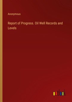 Report of Progress. Oil Well Records and Levels