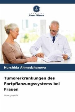 Tumorerkrankungen des Fortpflanzungssystems bei Frauen - Ahmedzhanova, Hurshida