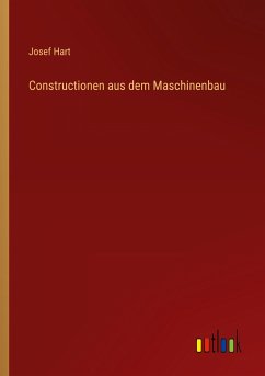 Constructionen aus dem Maschinenbau - Hart, Josef