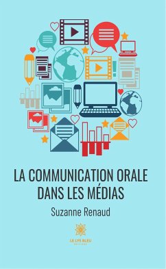 La communication orale dans les médias (eBook, ePUB) - Renaud, Suzanne