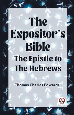 The Expositor's Bible The Epistle to the Hebrews - Edwards, Thomas Charles