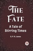 The Fate A Tale of Stirring Times