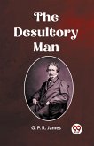 THE DESULTORY MAN