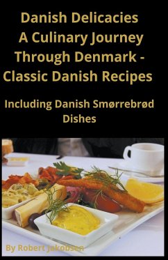 Classic Danish Recipes Including Smørrebrød - Jakobsen, Robert