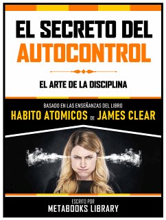 El Secreto Del Autocontrol - Basado En Las Enseñanzas Del Libro Habitos Atomicos De James Clear (eBook, ePUB) - Metabooks Library