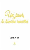 Un jour, la lumière renaîtra (eBook, ePUB)